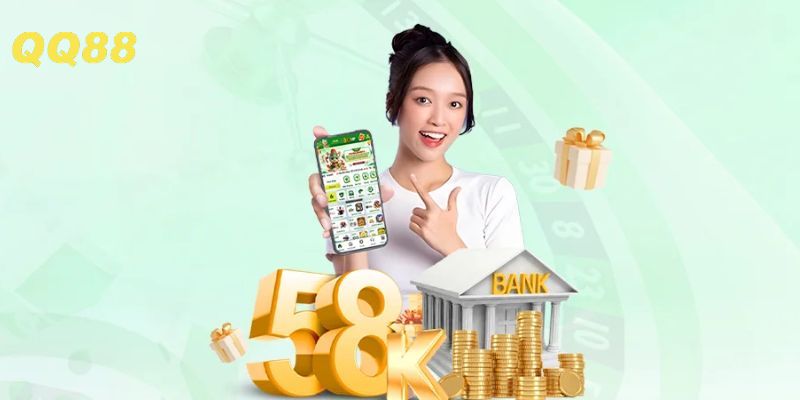 Nhận khuyến mãi 58K, tăng vốn cược và khám phá cơ hội thắng lớn