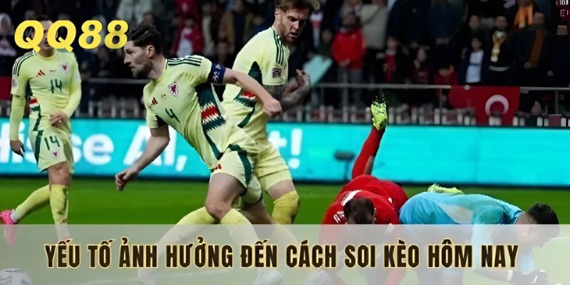 4 yếu tố then chốt giúp bạn soi kèo hôm nay chính xác nhất